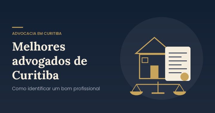 Melhores advogados de Curitiba: como identificar um bom profissional