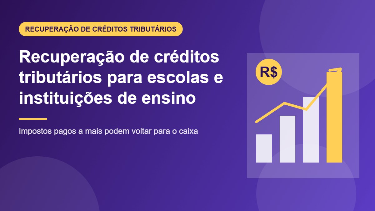 Recuperação de créditos tributários para escolas e instituições de ensino